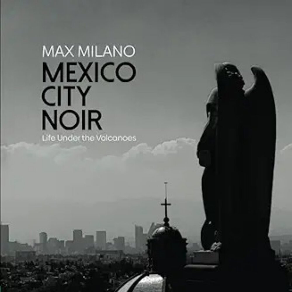 Mexico City Noir: Life Under The Volcanoes Paperback